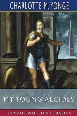 My Young Alcides (Esprios Classics): A Faded Photograph - Charlotte M Yonge - cover