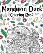 Mandarin Duck Coloring Book: Zentangle Mandarin Duck Designs with Mandala Style Patterns and Relaxing