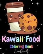 Kawaii Food Coloring Book: Lovable Kawaii Food and Drinks Cute Donut, Cupcake, Candy, Chocolate and More