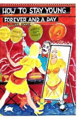How to stay young forever and a day 3: The fountain of joyous youth! - Noel Bodie - cover