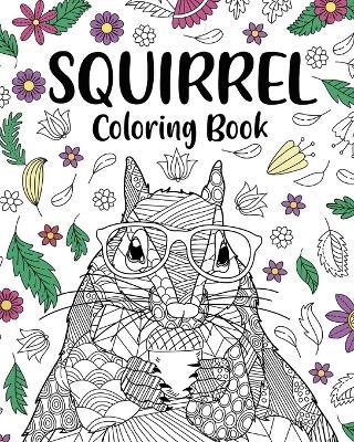 Squirrel Coloring Book: Adults Coloring Books for Squirrel Lovers, Squirrel Patterns Zentangle - Paperland - cover