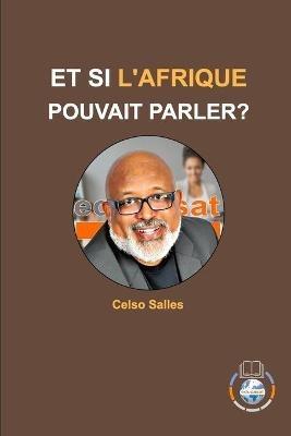 ET SI L'AFRIQUE POUVAIT PARLER? - Celso Salles: Collection Afrique - Celso Salles - cover