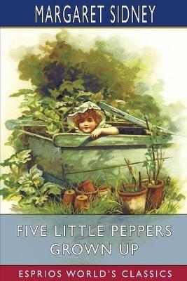 Five Little Peppers Grown Up (Esprios Classics) - Margaret Sidney - cover