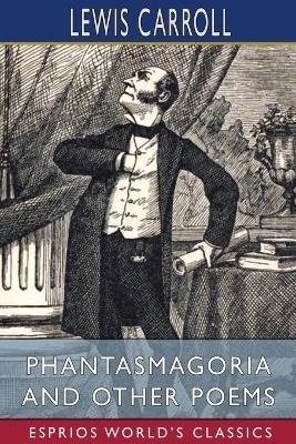 Phantasmagoria and Other Poems (Esprios Classics): With Illustrations by Arthur B. Frost - Lewis Carroll - cover