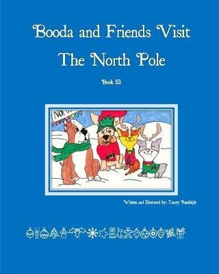 Booda and Friends Visit the North Pole - Tracey Randolph - cover