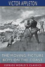 The Moving Picture Boys on the Coast (Esprios Classics): or, Showing Up the Perils of the Deep