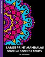 Large Print Mandalas: Coloring Book For Adults