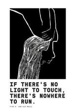 If There's No Light To Touch, There's Nowhere To Run.: Poetry Book II