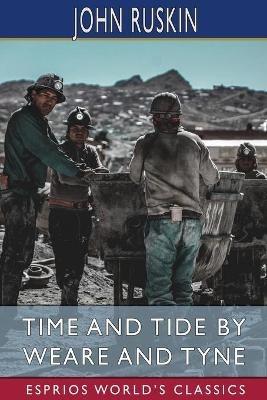 Time and Tide by Weare and Tyne (Esprios Classics) - John Ruskin - cover