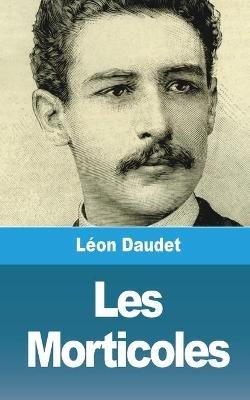Les Morticoles - Leon Daudet - cover