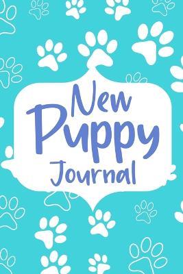 New Puppy Journal Book: Dog Care Logbook for Dog Owner or Dog Lover, Puppy Health Planner - Paperland - cover