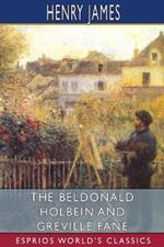 The Beldonald Holbein and Greville Fane (Esprios Classics)