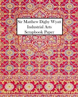 Sir Matthew Digby Wyatt Industrial Arts Scrapbook Paper: 20 Sheets: One Sided Decorative Paper for Junk Journals - Vintage Revisited Press - cover