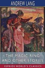 The Magic Ring and Other Stories (Esprios Classics)