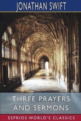 Three Prayers and Sermons (Esprios Classics) - Jonathan Swift - cover