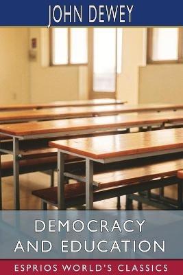Democracy and Education (Esprios Classics) - John Dewey - cover