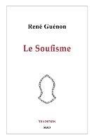 Le Soufisme: Recueil posthume des articles de Rene Guenon a propos de l'esoterisme islamique - Rene Guenon - cover