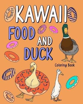 Kawaii Food and Duck Coloring Book: Coloring Books for Adults, Coloring Book with Food Menu and Funny Duck - Paperland - cover