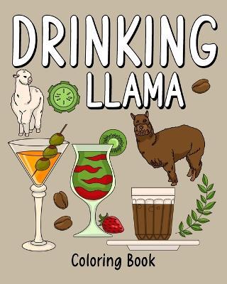 Drinking Llama Coloring Book: Coloring Books for Adults, Coloring Book with Many Coffee and Drinks Recipes - Paperland - cover