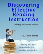 Discovering Effective Reading InstructionA Reading Instructional Playbook: The Why and How Behind Scienctific Reading Instruction