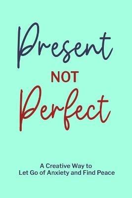 Present not Perfect: Prompt Journal for Young Adults, Mental Health Journal, Mindfulness Journal - Paperland - cover