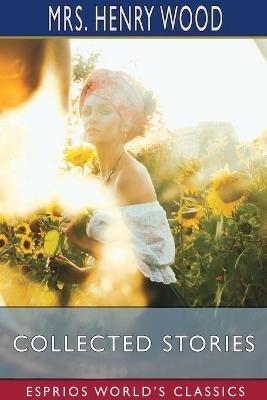 Collected Stories (Esprios Classics) - Henry Wood - cover