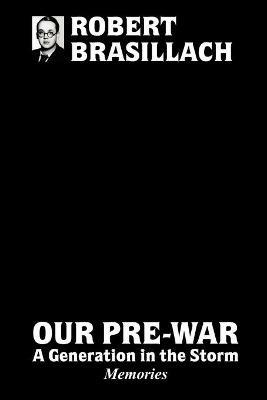 Our Pre-War, A generation in the storm - Robert Brasillach - cover