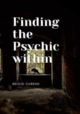 Finding the Psychic Within - Brigid Curran - cover