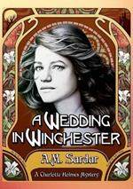 A Wedding in Winchester: A Charlotte Holmes Mystery