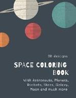 Space Coloring Book: Space Coloring Book for Kids: Fantastic Outer Space Coloring with Planets, Aliens, Rockets, Astronauts, Space Ships 30 unique designs