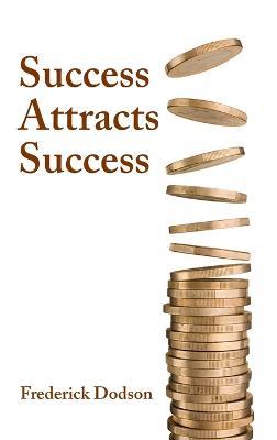 Success Attracts Success - Frederick Dodson - cover