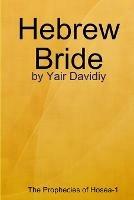 Hebrew Bride: The Prophecies of Hosea -1