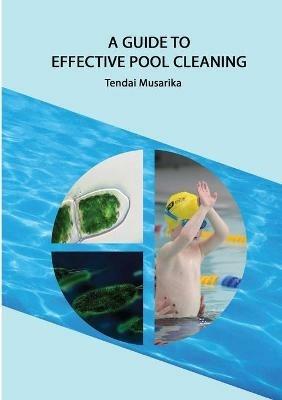 A guide to effective pool cleaning - Tendai Musarika - cover