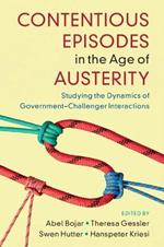 Contentious Episodes in the Age of Austerity: Studying the Dynamics of Government-Challenger Interactions