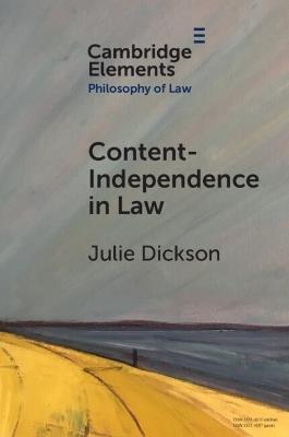 Content-Independence in Law: Possibility and Potential - Julie Dickson - cover
