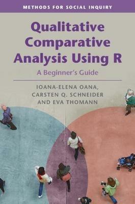 Qualitative Comparative Analysis Using R: A Beginner's Guide - Ioana-Elena Oana,Carsten Q. Schneider,Eva Thomann - cover