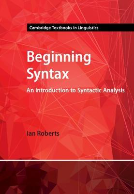 Beginning Syntax: An Introduction to Syntactic Analysis - Ian Roberts - cover
