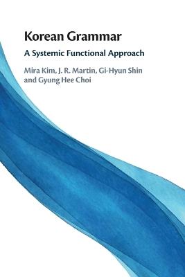 Korean Grammar: A Systemic Functional Approach - Mira Kim,J. R. Martin,Gi-Hyun Shin - cover