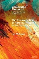 The Transformation of Historical Research in the Digital Age - Ian Milligan - cover