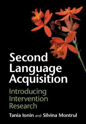 Second Language Acquisition: Introducing Intervention Research - Tania Ionin,Silvina Montrul - cover