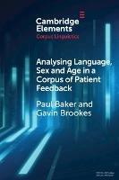 Analysing Language, Sex and Age in a Corpus of Patient Feedback: A Comparison of Approaches - Paul Baker,Gavin Brookes - cover
