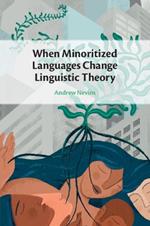 When Minoritized Languages Change Linguistic Theory