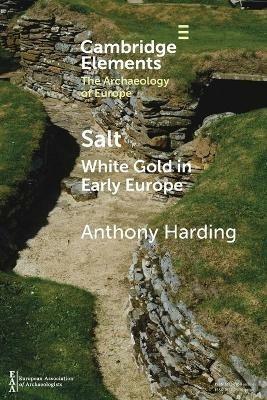 Salt: White Gold in Early Europe - Anthony Harding - cover