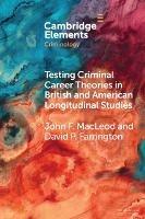Testing Criminal Career Theories in British and American Longitudinal Studies