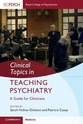 Clinical Topics in Teaching Psychiatry: A Guide for Clinicians - cover