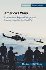 America's Wars: Interventions, Regime Change, and Insurgencies after the Cold War