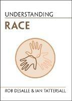 Understanding Race - Rob DeSalle,Ian Tattersall - cover