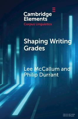 Shaping Writing Grades: Collocation and Writing Context Effects - Lee McCallum,Philip Durrant - cover