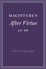 MacIntyre's After Virtue at 40