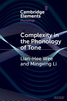 Complexity in the Phonology of Tone - Lian-Hee Wee,Mingxing Li - cover